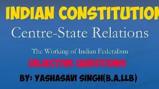 Video part-1 Indian constitution, OBJECTIVE QUESTIONS,  RELATIONSHIP BETWEEN CENTRE AND STATE