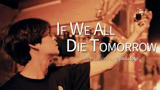 If We All Die Tomorrow l 오늘이 나의 마지막이라면 l Cinematic Travel Video l 시네마틱 여행 영상