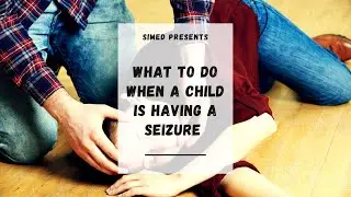 What To Do When A Child Is Having a Seizure