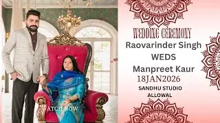 THE WEDDING CEREMONY RAOVARINDER WEDS MANPREET KAUR || || 4K || 18 JAN 2026