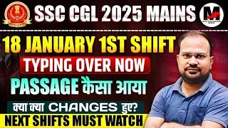 SSC CGL 2025 Mains 18 January 1st shift Typing review | क्या changes हुए? | Next shifts must watch 