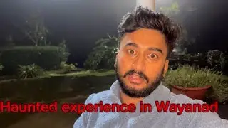 HAUNTED EXPERIENCE IN WAYANAD || #varunaradya #wayanad