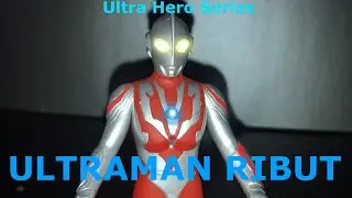 Ultra Hero Series Ultraman Ribut | Ultraman Toy reviews