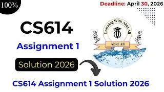 CS614 Assignment 1 Solution 2026