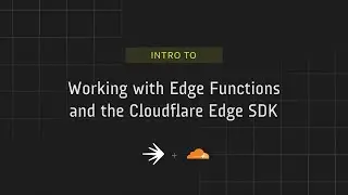 Working with Edge Functions and the Cloudflare Edge SDK