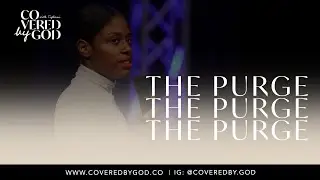 THE PURGE | #COVEREDBYGOD BUILDING BOLDER BELIEVERS | PROPHETESS TIPHANI MONTGOMERY #atlanta