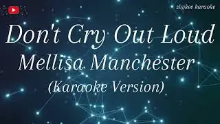 Don't Cry Out Loud-Mellisa Manchester(Karaoke)