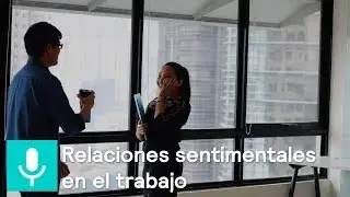 Relaciones sentimentales en el trabajo &iquest;buenas o malas? - Al Aire con Paola