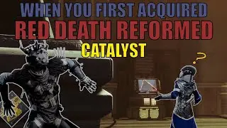 Destiny 2: When you first acquired Red Death Reformed Catalyst
