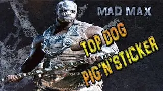 Mad Max - How To Kill TOP DOG (PIG'N'STICKER) TYRANTS LASH Mission