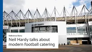 Head Chef, Neil Hardy talks about modern football catering at Derby County Football Club.