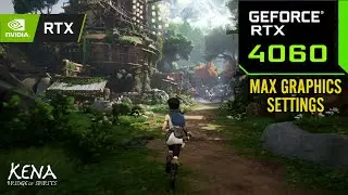 Kena Bridge of Spirits : RTX 4060 8GB ( Maximum Graphics Settings )