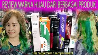 Review warna Hijau dari bermacam_macam produk pewarnaan. dari yang receh sampai mahal.
