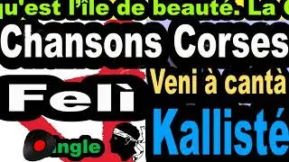 LES PLUS BELLES CHANSONS CORSES  FEL&Igrave; - SINGLE VENI &Agrave; CANT&Agrave; - CORSU  KALLIST&Eacute;  COPPELIA  OLIVI