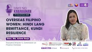 #TNK | December 19, 2025 | Overseas Filipino Women: Hindi Lang Remittance, Kundi Resilience