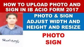 how to upload photo and sign in ib application form 2017, resize photo and sign
