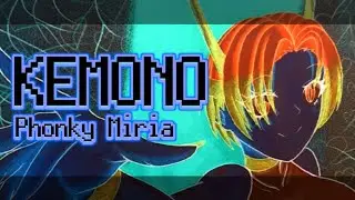 [Phonk] Phonky Miria - KEMONO (Faster)