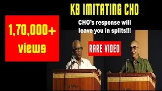 KB imitating CHO | Rare Video | Watch CHO's resposne | In his inimitable style | You will go bananas