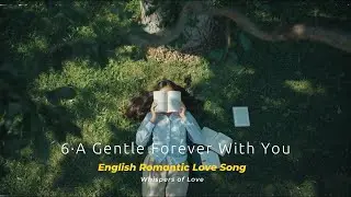[Playlist 5]  A Gentle Forever With You | Emotional Love Song | Romantic Pop Ballad