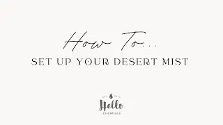 How to set up your diffuser - Desert Mist