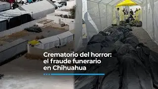 Crematorio del horror: el fraude funerario m&aacute;s macabro en Chihuahua