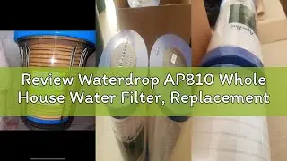 Review Waterdrop AP810 Whole House Water Filter, Replacement for 3M&reg; Aqua-Pure&reg; AP810, AP801, AP811,