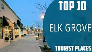 Top 10 Best Tourist Places to Visit in Elk Grove, California | USA - English