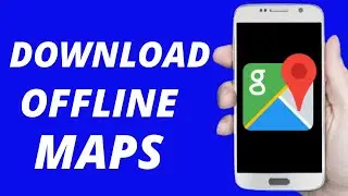 How To Download Offline Maps In Google Map (Easy & Quick)