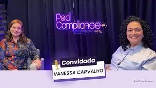 PodCompliance 9: Com Vanessa Carvalho
