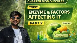 ||Biomolecules||Enzyme and factors affecting it ||Mechanism of Enzyme || Class11th and NEET ||JK SIR