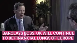 Barclays boss Jes Staley: The UK will continue to be the financial lungs of Europe