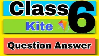 Kite Question answer ll Class 6 || English || Chapter 1|| Meher Sir