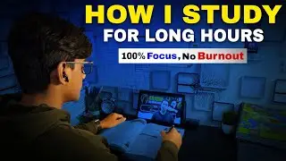 How i Study for long Hours ⏰ | 100% Focus No burnout 