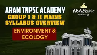 TNPSC Group I & II Mains - Environment & Ecology  Syllabus Overview