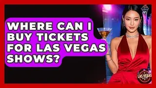 Where Can I Buy Tickets for Las Vegas Shows? - Las Vegas Insider Guide