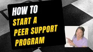 How to Start a Peer Support Program