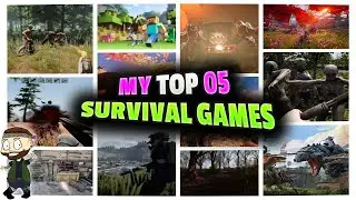 TOP 5 SURVIVAL GAMES