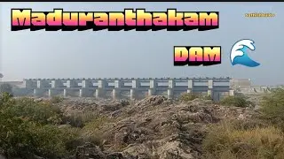 Maduranthakam lake Dam | Chengalpattu Chennai 