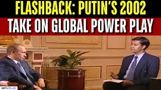 A Rare Conversation: Vladimir Putin&rsquo;s 2002 NDTV Interview, Insights That Still Matter