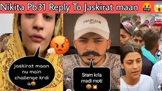 Nikita Pb31 Reply to Jaskirat maan 🤬||