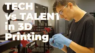 The True Value of Talent in 3D Printing | Tech vs Talent