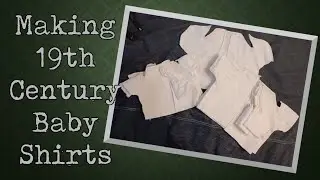 19th Century Infant Open Shirts || Dressing the 19th Century Baby