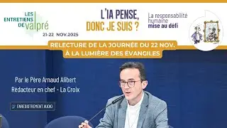 Relecture de la premi&egrave;re journ&eacute;e des Entretiens de Valpr&eacute; 2025, &agrave; la lumi&egrave;re des &Eacute;vangiles