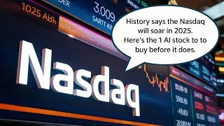 NVIDIA Stock: History Says the Nasdaq Will Soar in 2025.Here's the 1 AI Stock to Buy Before It Does.