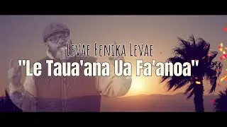 Levae Fenika Levae - Le Taua'ana Ua Fa'anoa