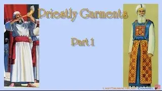 Priestly Garments - Part 1