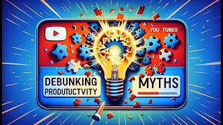 Debunking Productivity Myths
