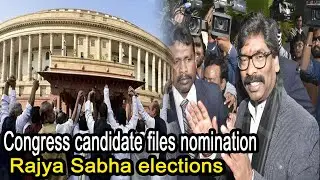 Congress candidate files nomination Rajya Sabha elections