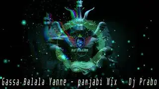 Gassa Balala yanne - Panjabi Mix - Dj Prabo