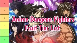 [New] Anime Dungeon Fighters Fruit Tier List (2024) | All Fruits Ranked From Best To Worse